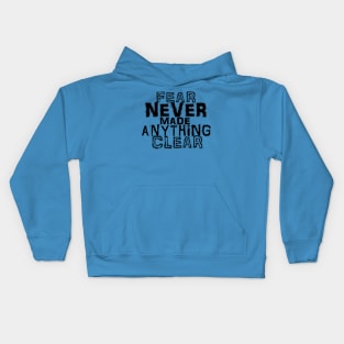 Fear Never Made Anything Clear Kids Hoodie